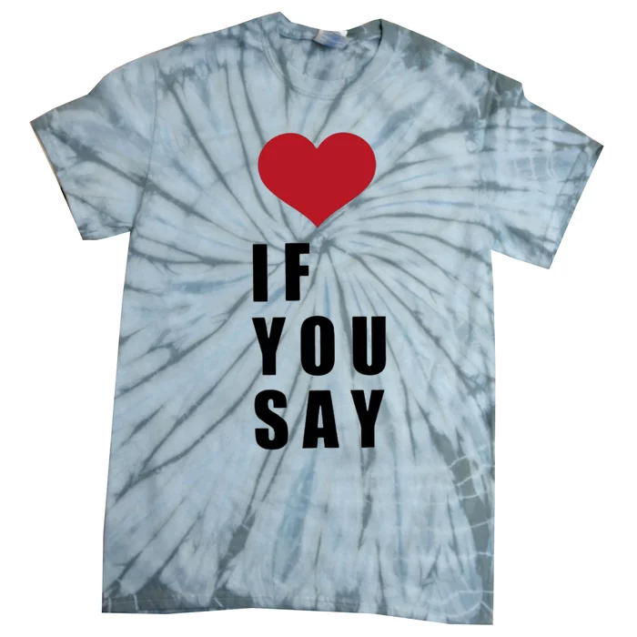 If You Say Funny I Love Heart Red Color Tie-Dye T-Shirt