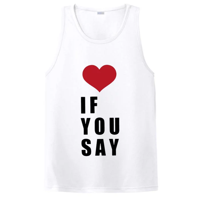 If You Say Funny I Love Heart Red Color Performance Tank