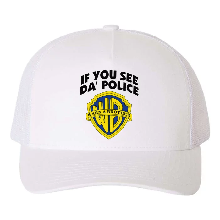 If You See Da Police Warn A Brother Funny Sarcastic Yupoong Adult 5-Panel Trucker Hat