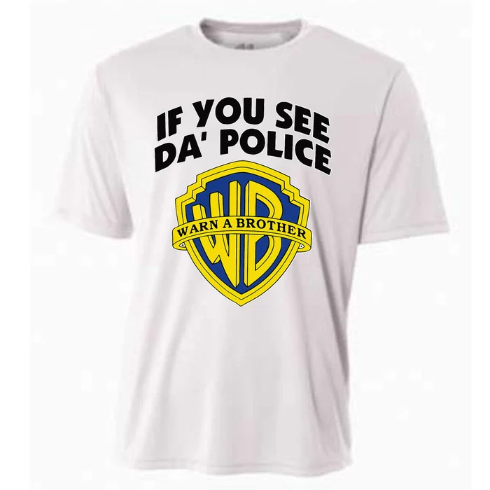 If You See Da Police Warn A Brother Funny Sarcastic Cooling Performance Crew T-Shirt