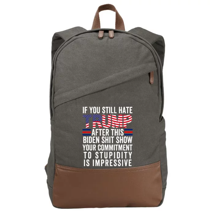 If You Still Hate Trump After This Biden Show Vote Trump Cotton Canvas Backpack