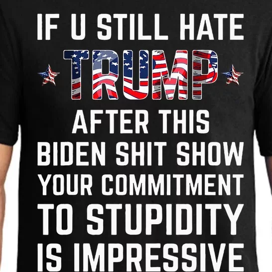 If You Still Hate Trump After This Biden Shit Show Funny Pajama Set