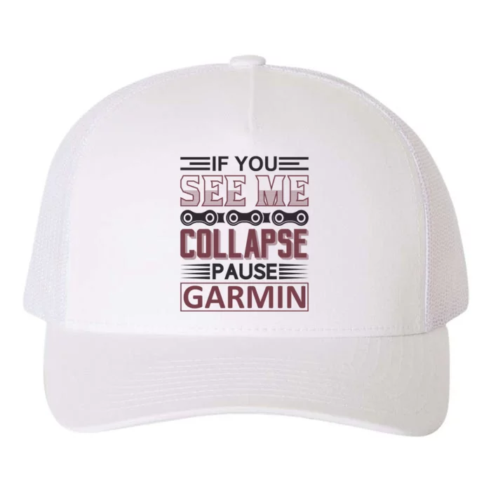 If You See Me Collapse Pause Garmin Yupoong Adult 5-Panel Trucker Hat