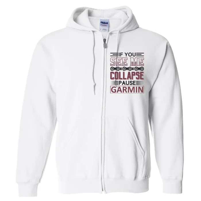 If You See Me Collapse Pause Garmin Full Zip Hoodie