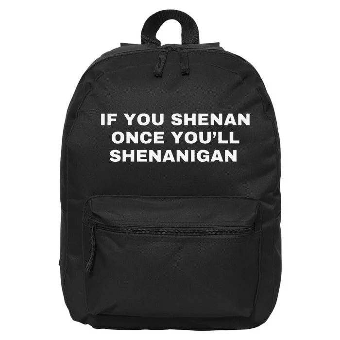 If You Shenan Once You’Ll Shenanigan 16 in Basic Backpack