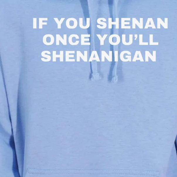 If You Shenan Once You’Ll Shenanigan Unisex Surf Hoodie