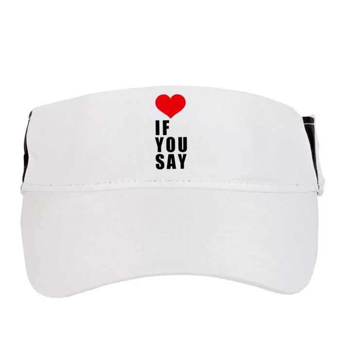 If You Say Funny I Love Heart Red Color Gifts Adult Drive Performance Visor