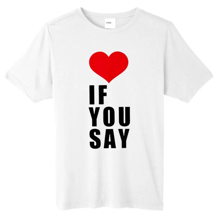 If You Say Funny I Love Heart Red Color Gifts ChromaSoft Performance T-Shirt