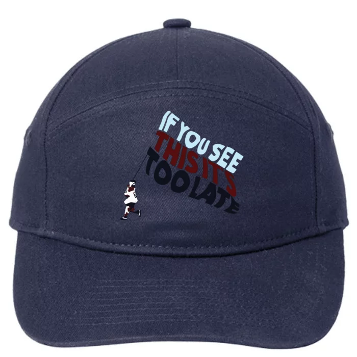 If You See This Its Too Late 7-Panel Snapback Hat