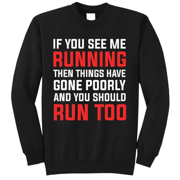 If You See Me Running Then Things Have Gone Poorly Tall Sweatshirt