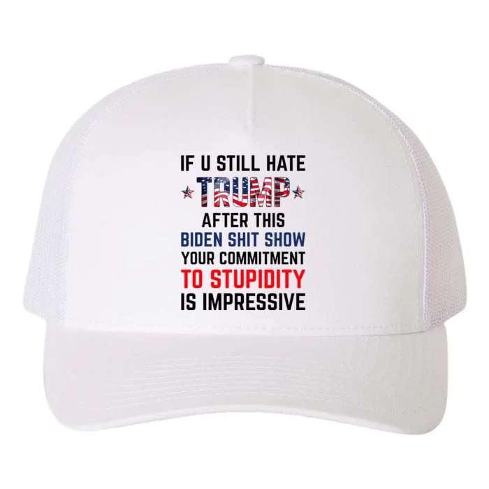 If You Still Hate Trump After This Biden Show Funny Yupoong Adult 5-Panel Trucker Hat