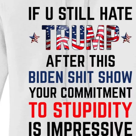 If You Still Hate Trump After This Biden Show Funny Women's Pullover Hoodie