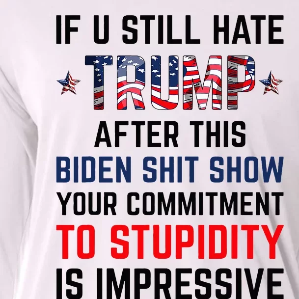 If You Still Hate Trump After This Biden Show Funny Cooling Performance Long Sleeve Crew