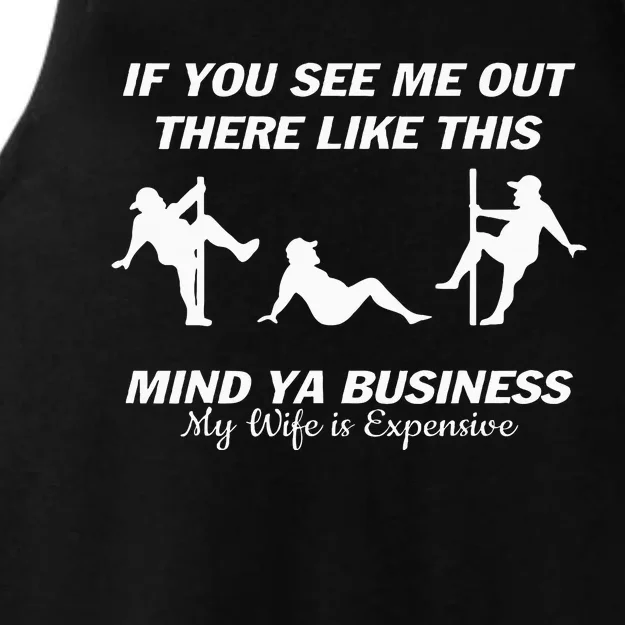 If You See Me Out There Like This Mind Ya Business Husband Ladies Tri-Blend Wicking Tank