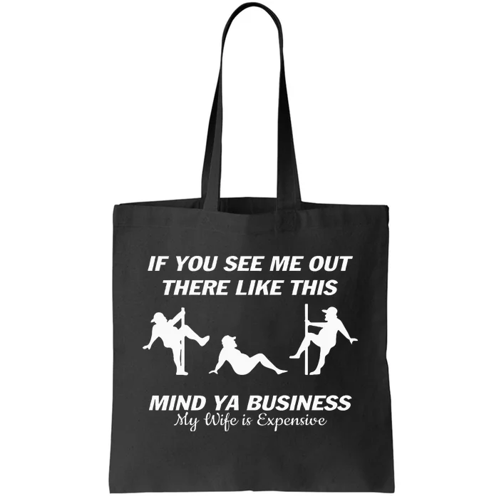 If You See Me Out There Like This Mind Ya Business Husband Tote Bag