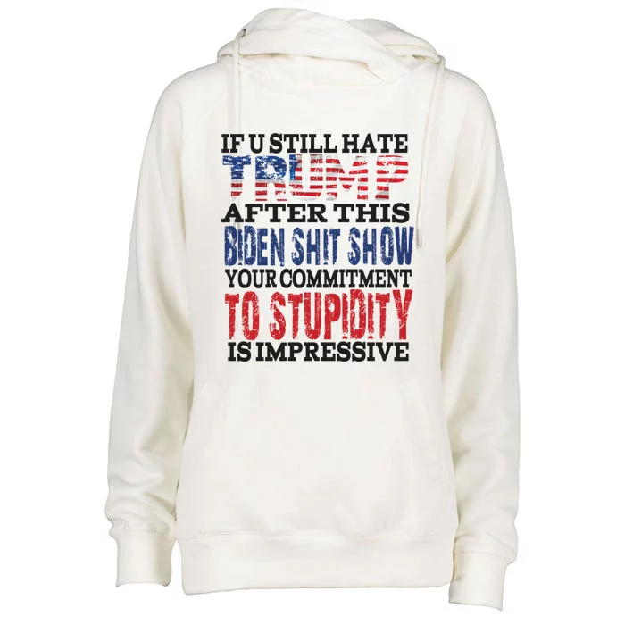 If You Still Hate Trump After This Biden Show Funny Gift Womens Funnel Neck Pullover Hood