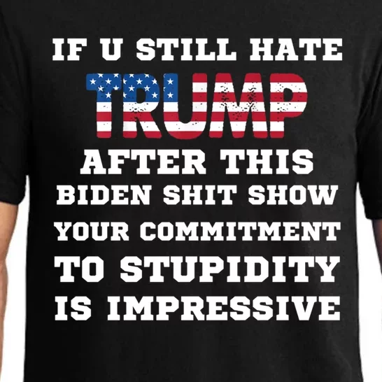 If You Still Hate Trump After This Biden Show Vote Trump Funny Gift Pajama Set