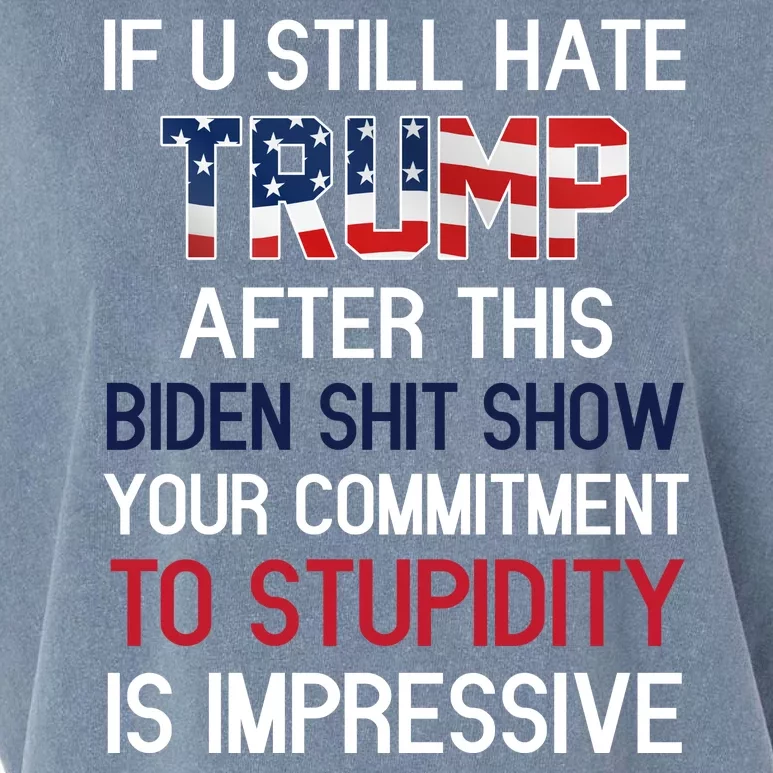 If You Still Hate Trump After This Biden Shit Show Funny Garment-Dyed Women's Muscle Tee