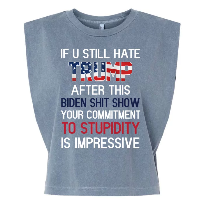 If You Still Hate Trump After This Biden Shit Show Funny Garment-Dyed Women's Muscle Tee