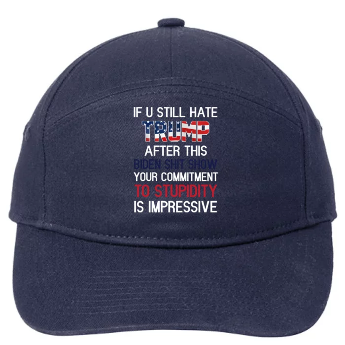 If You Still Hate Trump After This Biden Shit Show Funny 7-Panel Snapback Hat