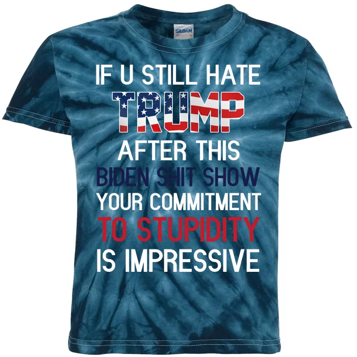 If You Still Hate Trump After This Biden Shit Show Funny Kids Tie-Dye T-Shirt