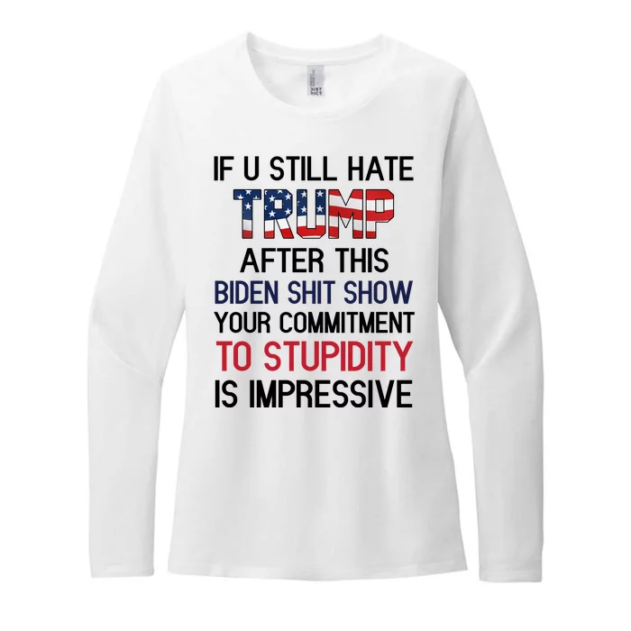 If You Still Hate Trump After This Biden Shit Show Funny Womens CVC Long Sleeve Shirt