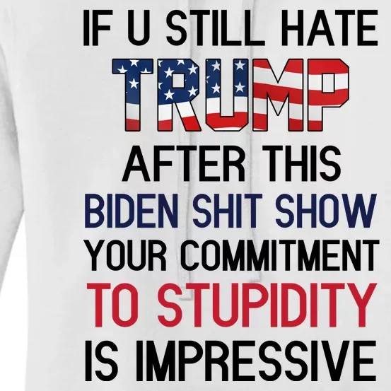 If You Still Hate Trump After This Biden Shit Show Funny Women's Pullover Hoodie