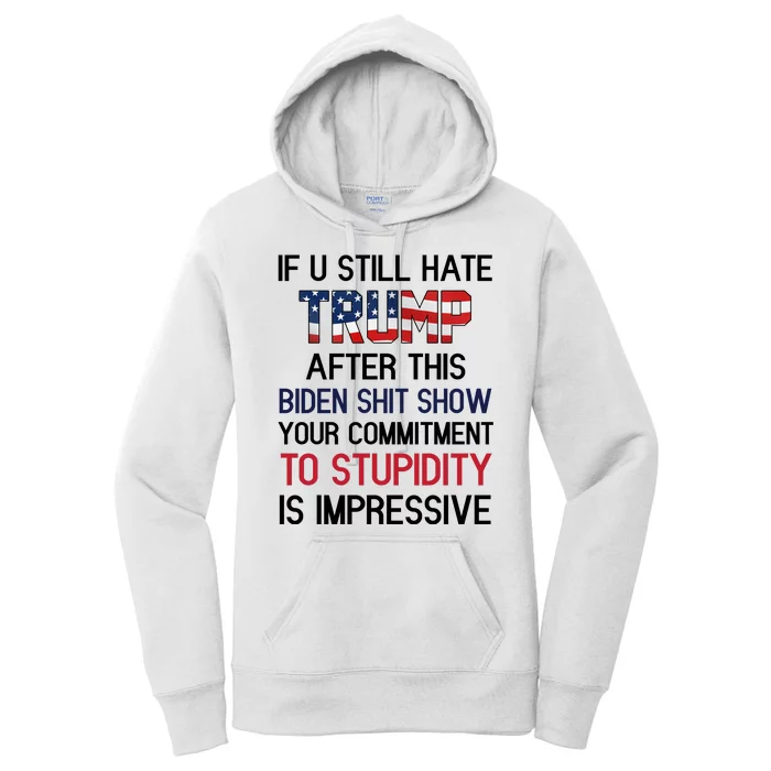 If You Still Hate Trump After This Biden Shit Show Funny Women's Pullover Hoodie