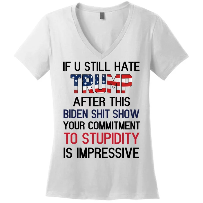 If You Still Hate Trump After This Biden Shit Show Funny Women's V-Neck T-Shirt