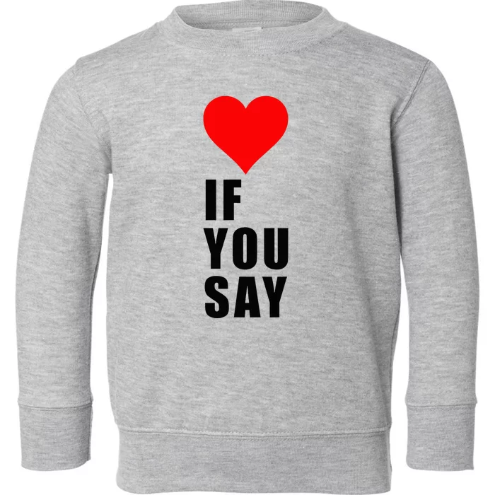 If You Say Funny I Love Heart Red Color Women Apparel Toddler Sweatshirt