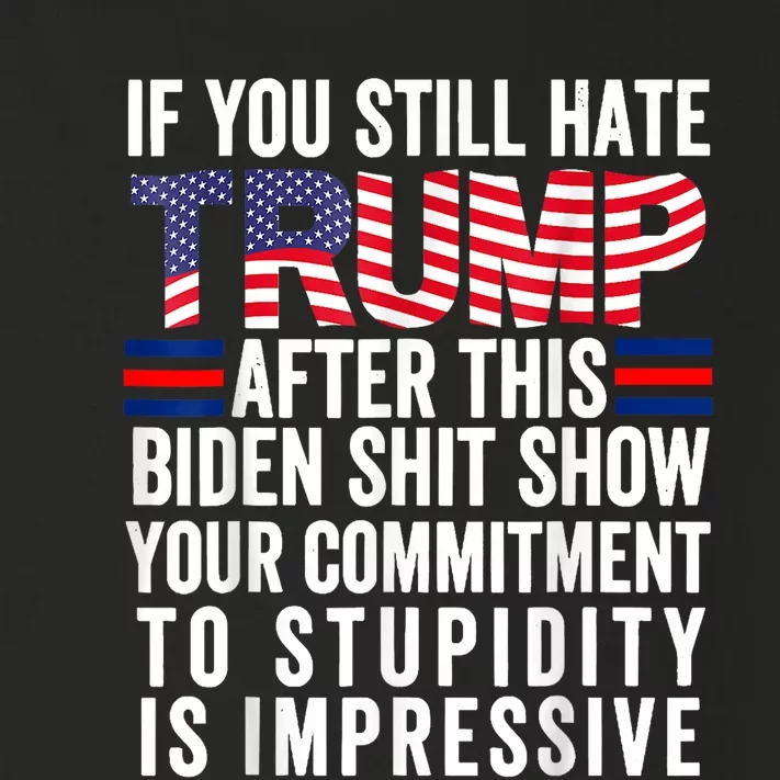 If You Still Hate Trump After This Biden Show Vote Trump Toddler Long Sleeve Shirt