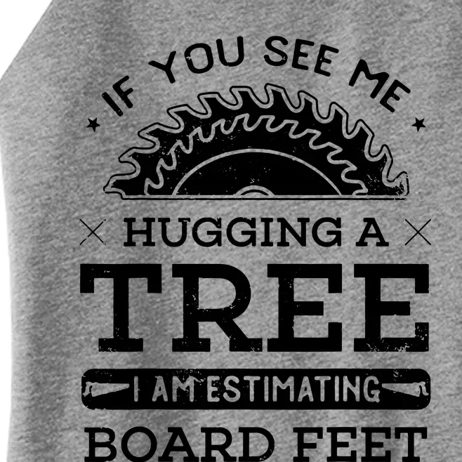 If You See Me Hugging A Tree Woodworking Lumberjack Women’s Perfect Tri Rocker Tank