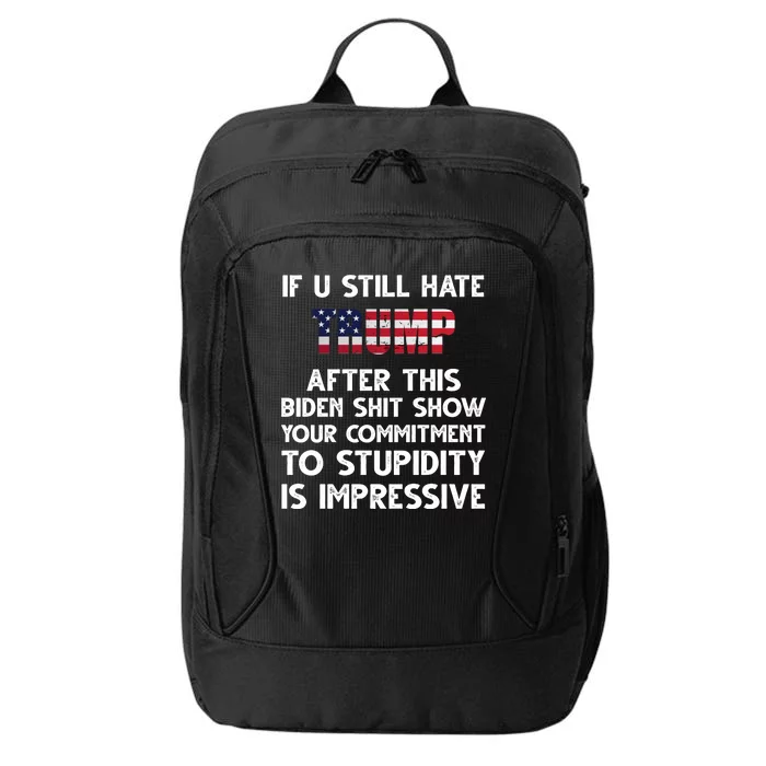 If You Still Hate Trump After This Stupidity Is Impressive Funny City Backpack