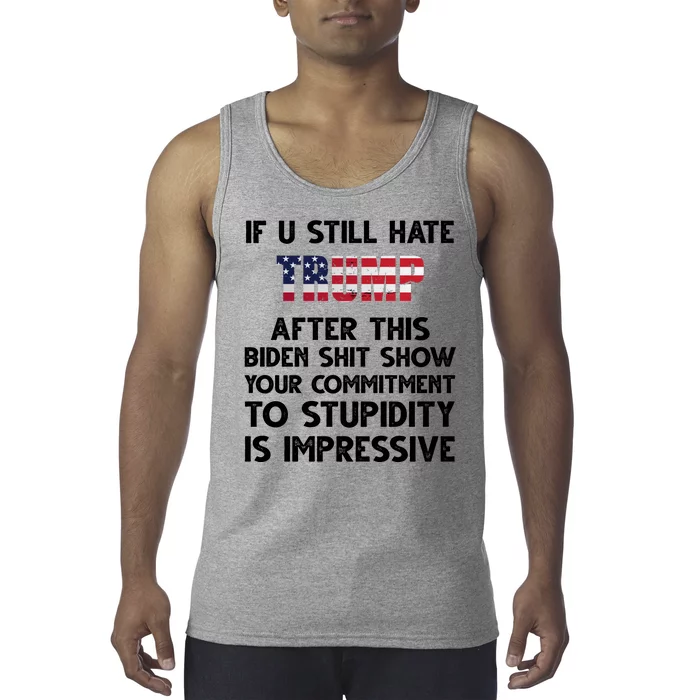 If You Still Hate Trump After This Stupidity Is Impressive Funny Tank Top