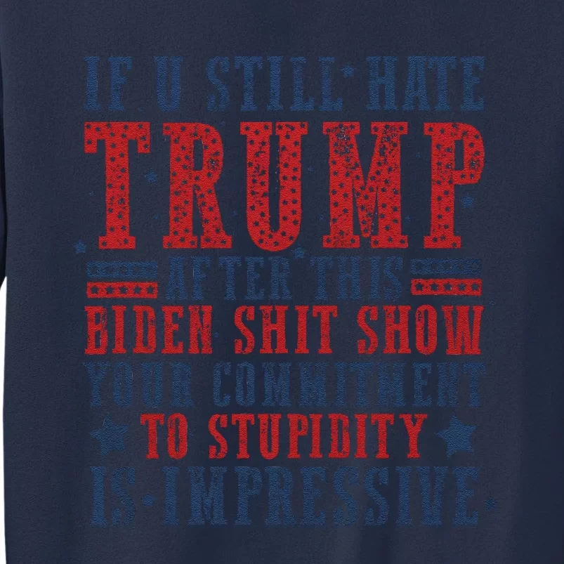 If You Still Hate Trump Sweatshirt