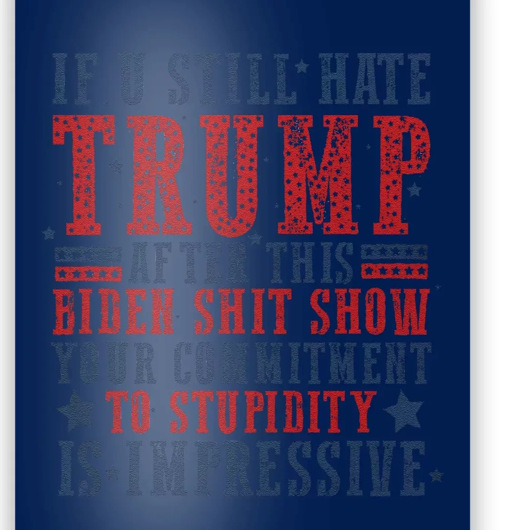 If You Still Hate Trump Poster