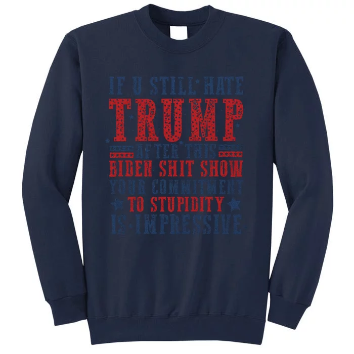 If You Still Hate Trump Tall Sweatshirt