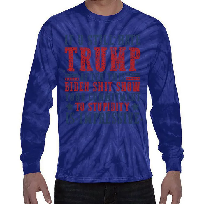 If You Still Hate Trump Tie-Dye Long Sleeve Shirt