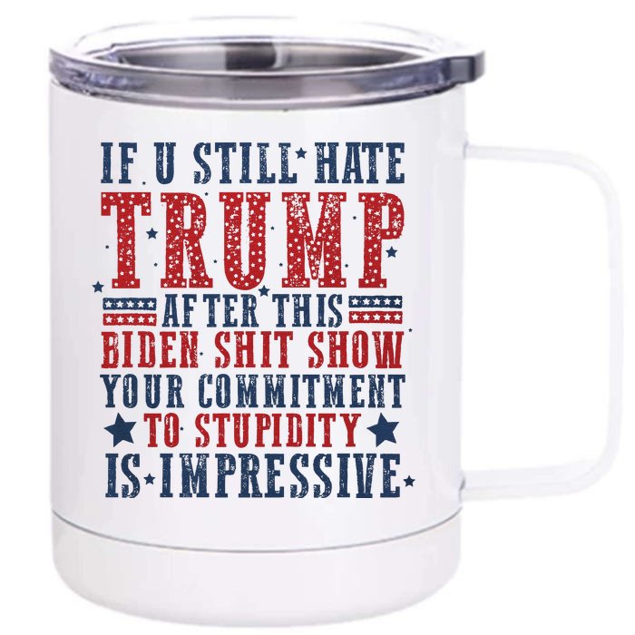 If You Still Hate Trump Front & Back 12oz Stainless Steel Tumbler Cup