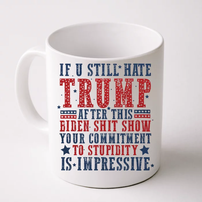 If You Still Hate Trump Front & Back Coffee Mug