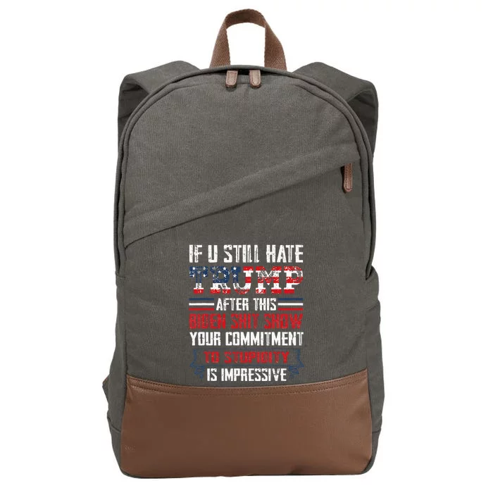 If You Still Hate Trump After This Biden Show Vote Trump Cotton Canvas Backpack