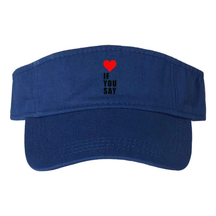 If You Say Funny I Love Heart Red Color Women Apparel Gift Valucap Bio-Washed Visor