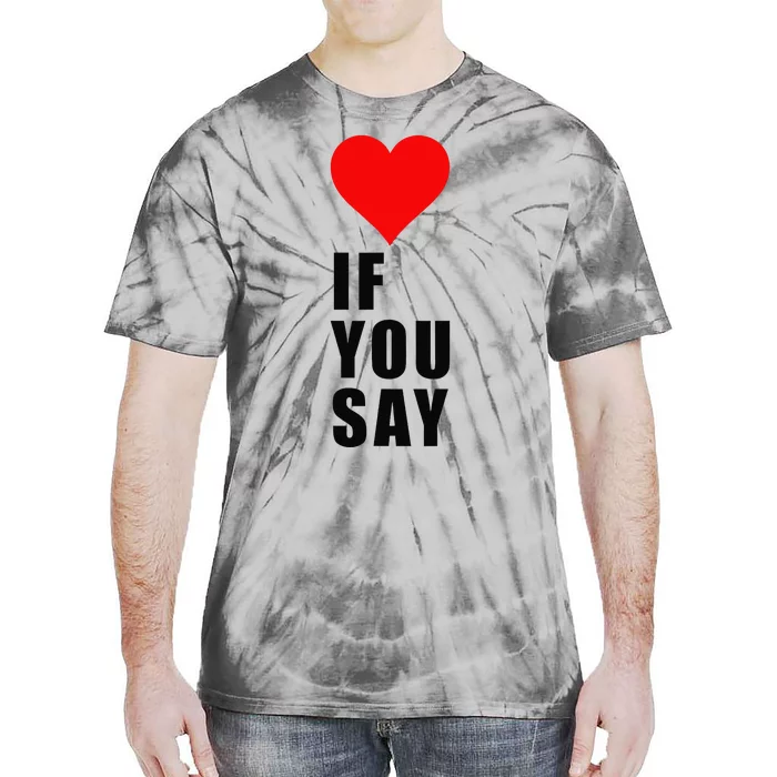 If You Say Funny I Love Heart Red Color Women Apparel Gift Tie-Dye T-Shirt