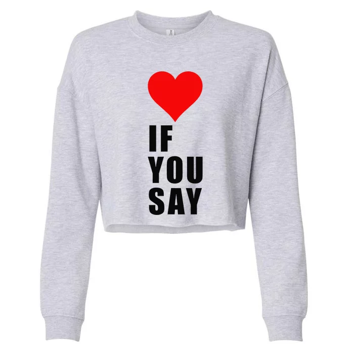 If You Say Funny I Love Heart Red Color Women Apparel Gift Cropped Pullover Crew