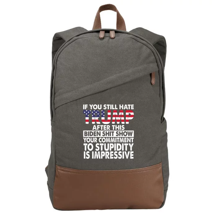 If You Still Hate Trump After This Biden Shit Show Funny Cotton Canvas Backpack