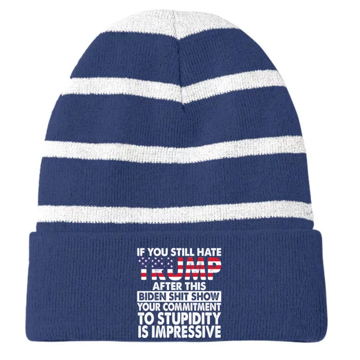 If You Still Hate Trump After This Biden Shit Show Funny Striped Beanie with Solid Band