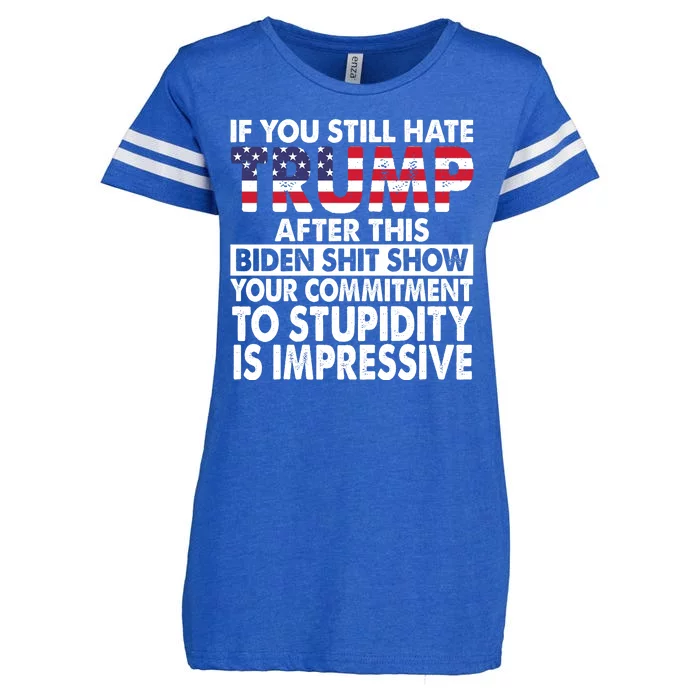 If You Still Hate Trump After This Biden Shit Show Funny Enza Ladies Jersey Football T-Shirt