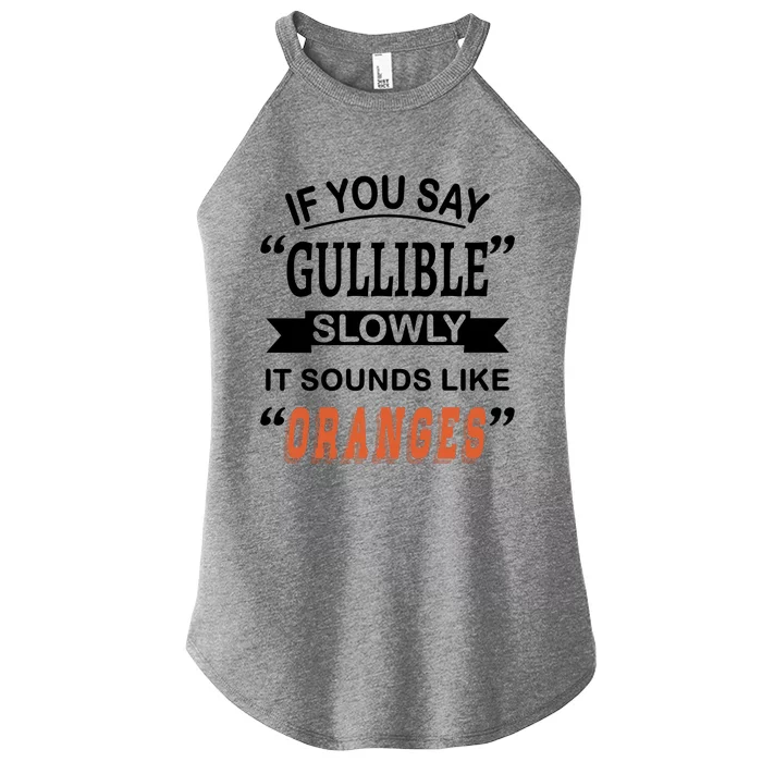 If You Say Gullible Slowly It Sounds Like Oranges Women’s Perfect Tri Rocker Tank