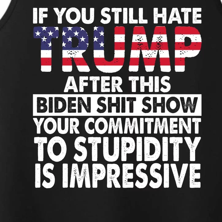 If You Still Hate Trump After This Biden Shit Show Funny Politcal Performance Tank