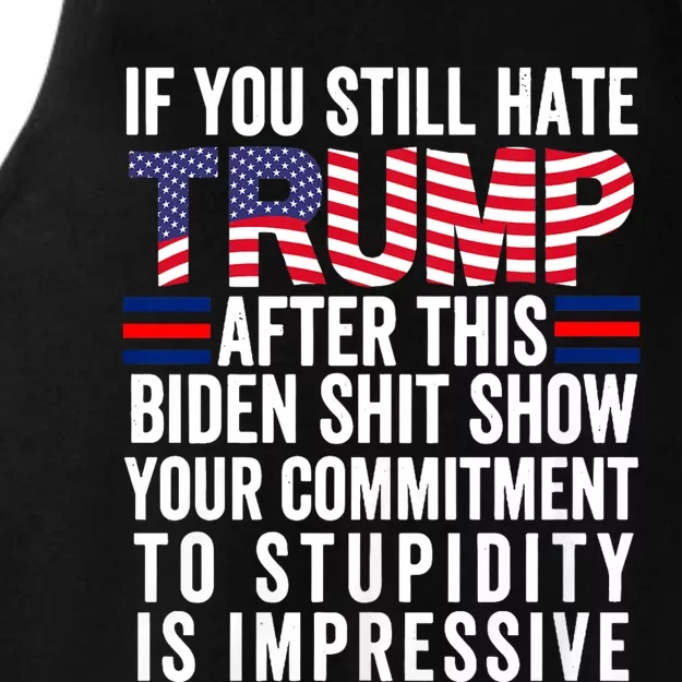 If You Still Hate Trump After This Biden Show Vote Trump 2024 Ladies Tri-Blend Wicking Tank